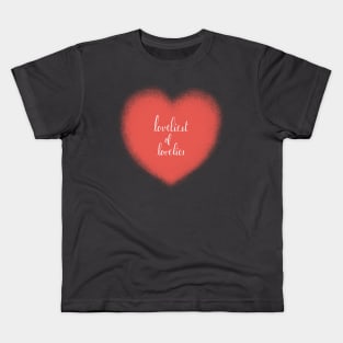 loveliest of lovelies Kids T-Shirt